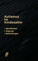 Autismus im Kindesalter -Identifikation, Diagnose und Behandlungen