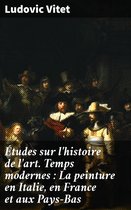 Études sur l'histoire de l'art. Temps modernes : La peinture en Italie, en France et aux Pays-Bas