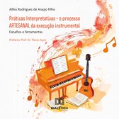 Práticas Interpretativas – o processo ARTESANAL da execução instrumental