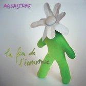 Aquaserge - La Fin De L'Économie (CD)