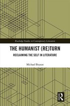 Routledge Studies in Contemporary Literature - The Humanist (Re)Turn: Reclaiming the Self in Literature
