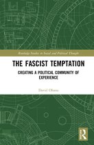 Routledge Studies in Social and Political Thought-The Fascist Temptation