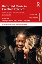 SEMPRE Studies in The Psychology of Music- Recorded Music in Creative Practices