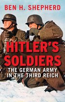 Hitler`s Soldiers - The German Army in the Third Reich