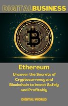 Digital World 5 - Ethereum - Uncover the Secrets of Cryptocurrency and Blockchain to Invest Safely and Profitably