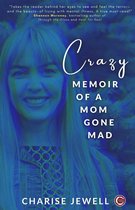 Crazy: Memoir of a Mom Gone Mad