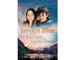 A World So Close 4 - Jayden Blue and The Journey to Val ka'Yoom