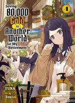 Saving 80,000 Gold in Another World for My Retirement (novel) 4 - Saving 80,000 Gold in Another World for my Retirement 4 (light novel)