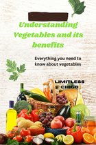 Understanding Vegetables and its benefits