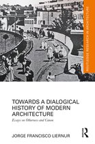 Routledge Research in Architecture- Towards a Dialogical History of Modern Architecture