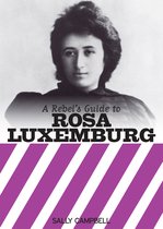 Rebels Guide To Rosa Luxemburg