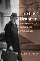 The Last Brahmin – Henry Cabot Lodge Jr. and the Making of the Cold War