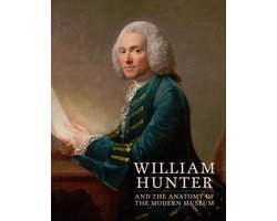 William Hunter and the Anatomy of the Modern Museum
