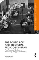 Routledge Research in Architecture-The Politics of Architectural Pedagogy in Iran