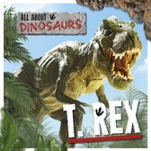 All About Dinosaurs T-Rex
