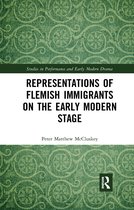 Studies in Performance and Early Modern Drama- Representations of Flemish Immigrants on the Early Modern Stage