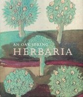 An Oak Spring Herbaria – Herbs and Herbals from the Fourteenth to the Nineteenth Centuries: A Selection of the Rare Books, Manuscripts and Works