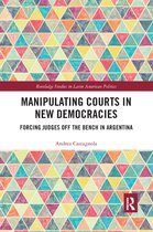 Routledge Studies in Latin American Politics- Manipulating Courts in New Democracies