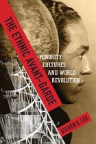The Ethnic Avant–Garde – Minority Cultures and World Revolution