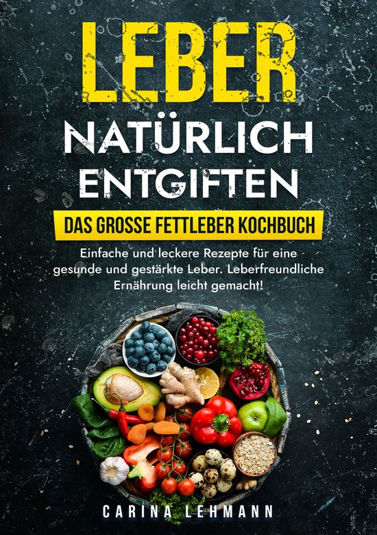 Leber natürlich entgiften – Das große Fettleber Kochbuch - cover