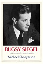 Bugsy Siegel – The Dark Side of the American Dream