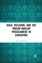 Routledge Studies on Islam and Muslims in Southeast Asia- Race, Religion, and the ‘Indian Muslim’ Predicament in Singapore