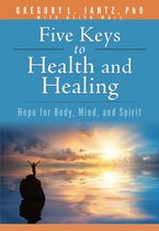 Hope and Healing - Five Keys to Health and Healing