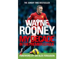 Wayne Rooney My Decade In Premier League