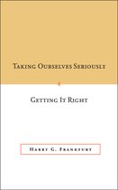 Taking Ourselves Seriously & Getting It Right
