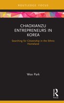 Routledge Focus on Asia- Chaoxianzu Entrepreneurs in Korea