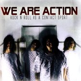 We Are Action - Rock'n'Roll Is A Contact Sport (CD)