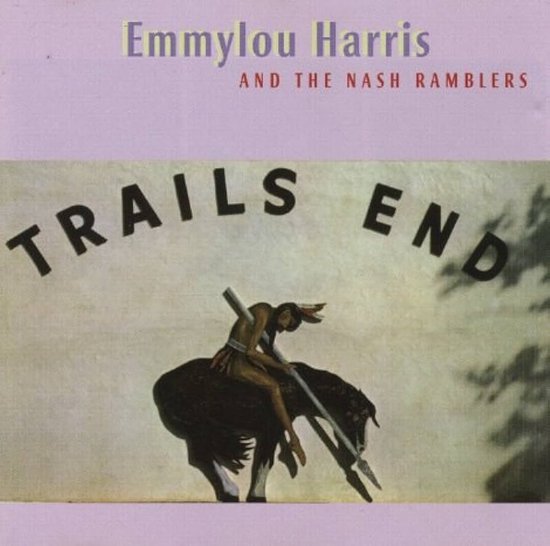Emmylou Harris And The Nash Ramblers – Trails End