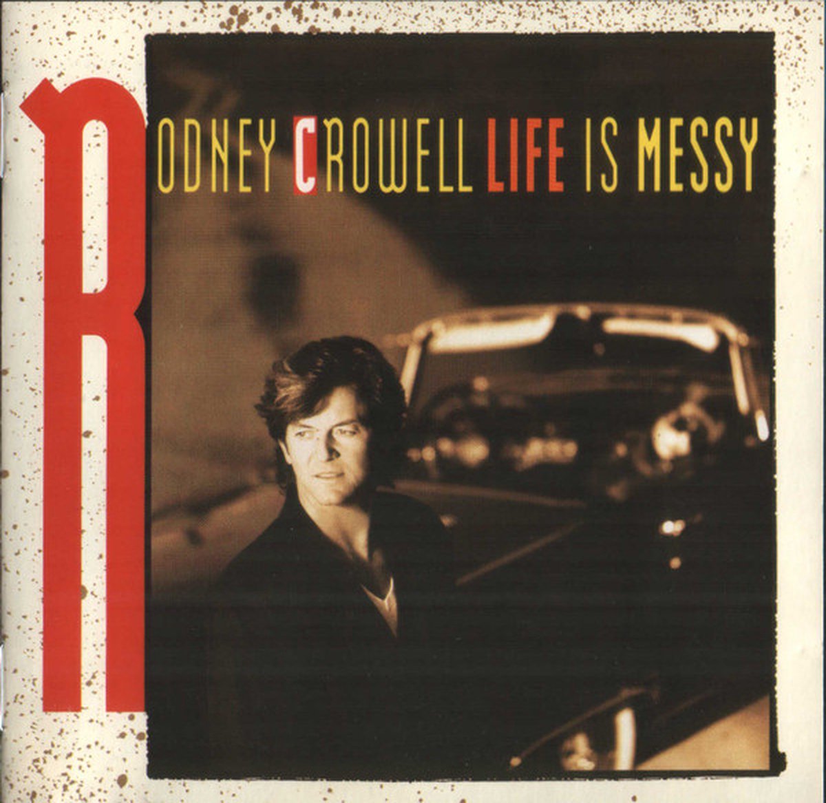 Rodney Crowell – Life Is Messy