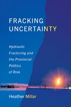 Studies in Comparative Political Economy and Public Policy- Fracking Uncertainty