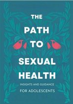 The Path to Sexual Health: Insights and Guidance for Adolescents