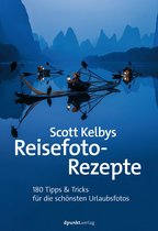 Fotografieren mit Scott Kelby - Scott Kelbys Reisefoto-Rezepte