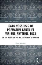 Music Theory in Britain, 1500–1700: Critical Editions- Isaac Vossius's De poematum cantu et viribus rhythmi, 1673