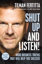 Shut Up and Listen Hard Business Truths That Will Help You Succeed