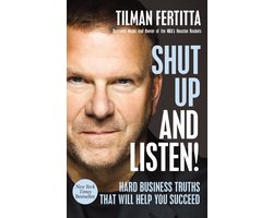 Shut Up and Listen Hard Business Truths That Will Help You Succeed