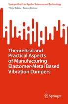 SpringerBriefs in Applied Sciences and Technology- Theoretical and Practical Aspects of Manufacturing Elastomer-Metal Based Vibration Dampers