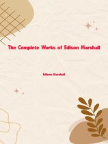 The Complete Works of Edison Marshall