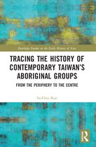Routledge Studies in the Early History of Asia- Tracing the History of Contemporary Taiwan’s Aboriginal Groups