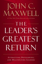 Leader's Greatest Return Attracting, Developing, and Multiplying Leaders
