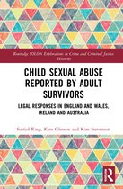Routledge SOLON Explorations in Crime and Criminal Justice Histories- Child Sexual Abuse Reported by Adult Survivors