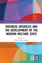Routledge Studies in the Political Economy of the Welfare State- Business Interests and the Development of the Modern Welfare State