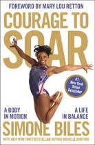 Courage to Soar A Body in Motion, a Life in Balance