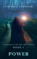Chronicles of the Last Queen 1 - Power