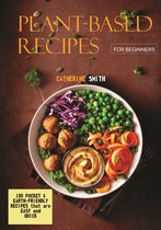 Plant – Based Recipes For Beginners