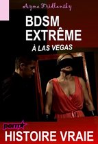 Littérature Érotique - BDSM Extrême à Las Vegas [Histoire Vraie]