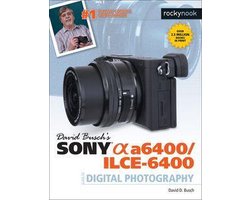 The David Busch Camera Guide Series - David Busch’s Sony Alpha a6400/ILCE-6400 Guide to Digital Photography
